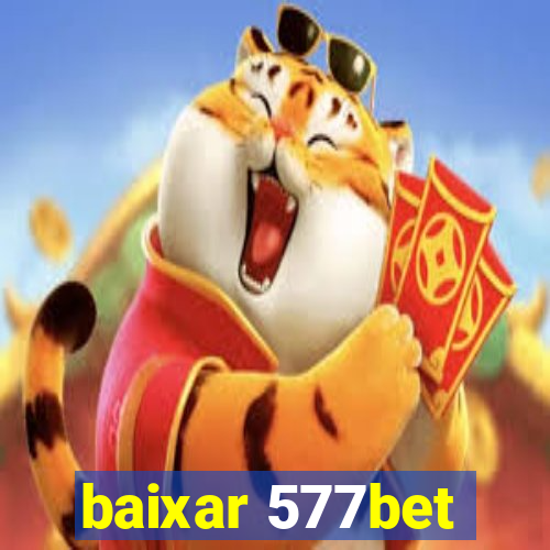 baixar 577bet